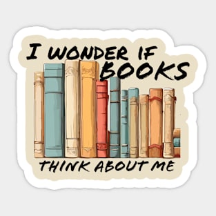 I wonder if books think about me Sticker